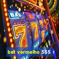 bet vermelho 555